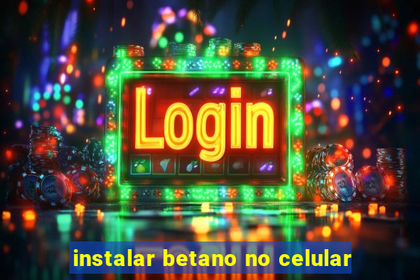 instalar betano no celular